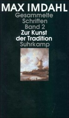 Gesammelte Schriften. Band 1: Zur Kunst der Moderne. Band 2: Zur Kunst der Tradition. Band 3: Reflexion. Theorie. Methode: Gesammelte Schriften. 3 ... Band 2: Zur Kunst der Tradition: Bd. 2