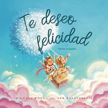 Te deseo felicidad: Edición en español (I Wish You Happiness: Spanish edition) (Serie sobre el amor incondicional (español), Band 1)
