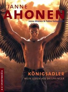 Janne Ahonen: Auto-Biographie, Königsadler - Mein Leben als Skispringer von Ahonen, Janne, Holopainen, Pekka | Buch | Zustand sehr gut