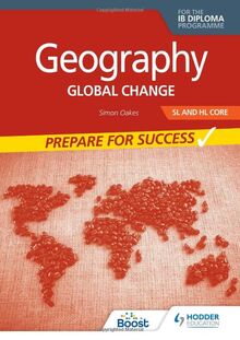 Geography for the IB Diploma SL and HL Core: Prepare for Success: Global change