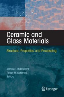 Ceramic and Glass Materials: Structure, Properties and Processing