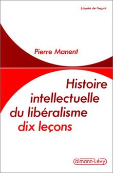 Histoire intellectuelle du libéralisme : dix leçons