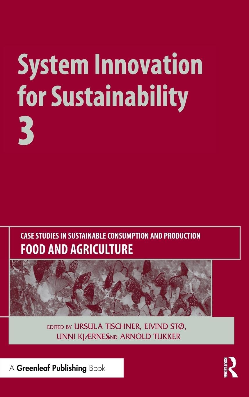 System Innovation for Sustainability 3: Case Studies in Sustainable Consumption and Production - Food and Agriculture