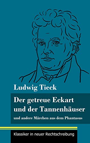 Der getreue Eckart und der Tannenhäuser: und andere Märchen aus dem Phantasus (Band 10, Klassiker in neuer Rechtschreibung)