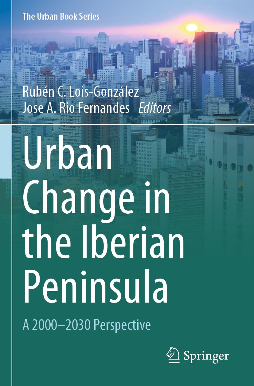 Urban Change in the Iberian Peninsula: A 2000–2030 Perspective (The Urban Book Series)