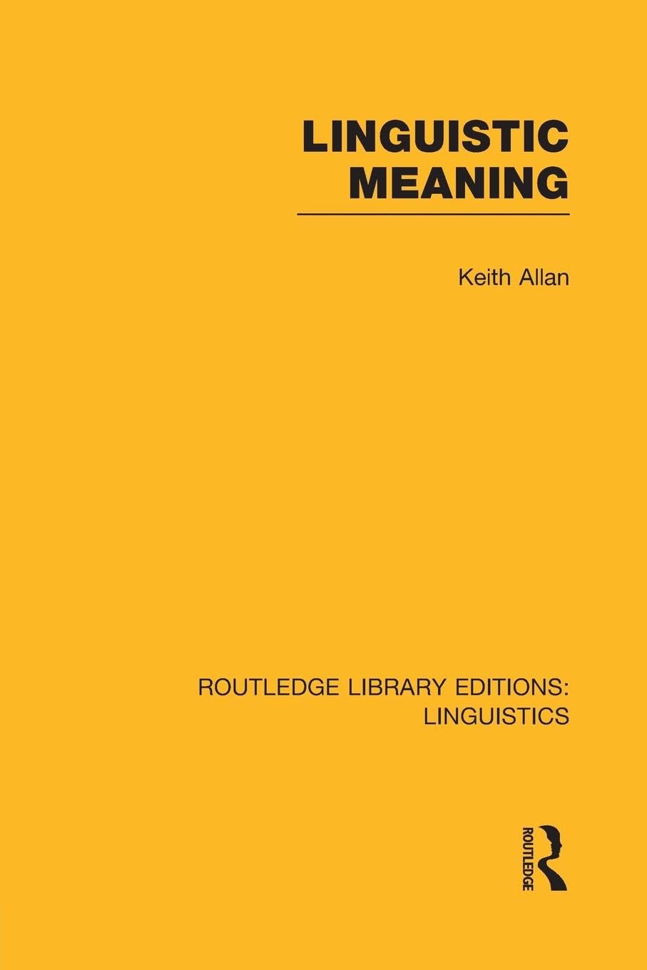 Linguistic Meaning: General Linguistics) (Routledge Library Editions: Linguistics)