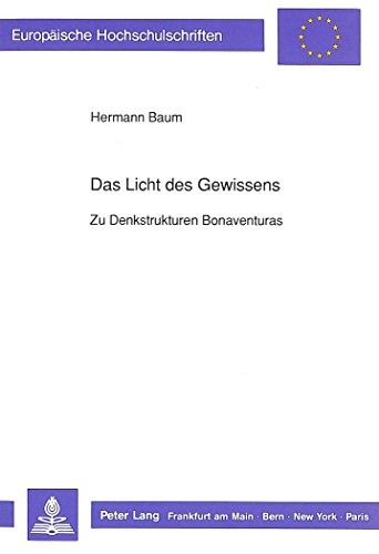 Das Licht des Gewissens: Zu Denkstrukturen Bonaventuras (Europäische Hochschulschriften - Reihe XX)