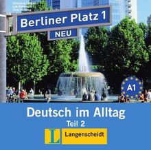 Berliner Platz 1 NEU in Teilbänden - Audio-CD zum Lehrbuch, Teil 2: Deutsch im Alltag (Berliner Platz NEU)
