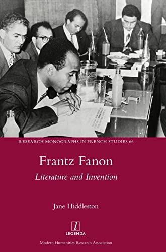 Frantz Fanon: Literature and Invention (Research Monographs in French Studies, Band 66)