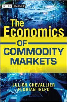 The Economics of Commodity Markets (Wiley Finance Series)
