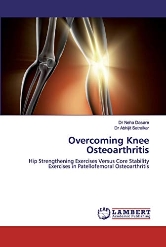 Overcoming Knee Osteoarthritis: Hip Strengthening Exercises Versus Core Stability Exercises in Patellofemoral Osteoarthritis