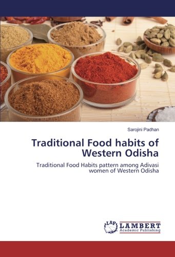 Traditional Food habits of Western Odisha: Traditional Food Habits pattern among Adivasi women of Western Odisha
