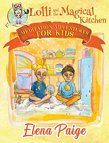Lolli and the Magical Kitchen (Meditation Adventures for Kids, Band 6)