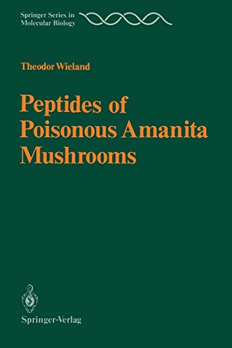 Peptides of Poisonous Amanita Mushrooms (Springer Series in Molecular and Cell Biology)