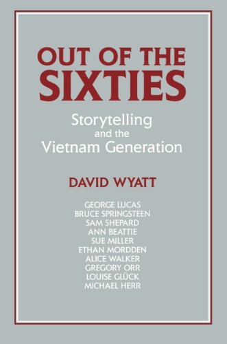 Out of the Sixties: Storytelling and the Vietnam Generation (Cambridge Studies in American Literature and Culture, Band 66)