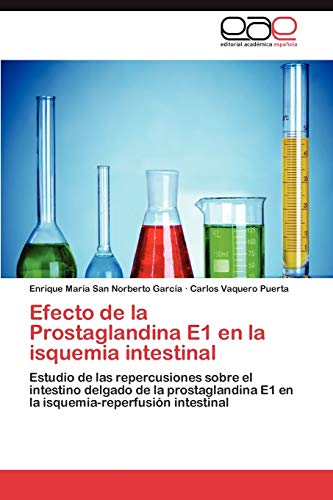 Efecto de la Prostaglandina E1 en la isquemia intestinal: Estudio de las repercusiones sobre el intestino delgado de la prostaglandina E1 en la isquemia-reperfusión intestinal