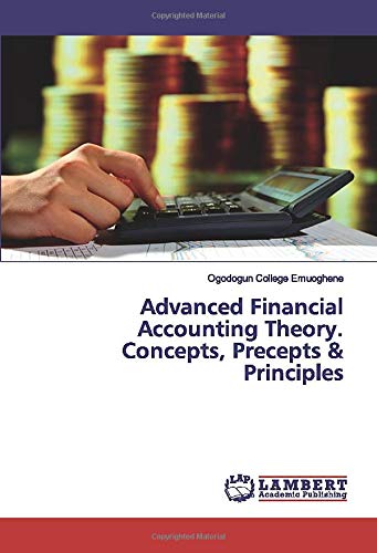 Advanced Financial Accounting Theory. Concepts, Precepts & Principles