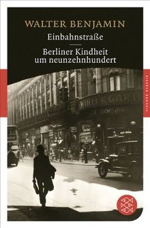 Einbahnstraße / Berliner Kindheit um Neunzehnhundert (Fischer Klassik)