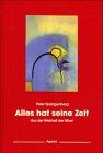 Alles hat seine Zeit: aus der Weisheit der Bibel die Bücher Prediger Salomo und Jesus Sirach übertragen in die Sprache unserer Zeit