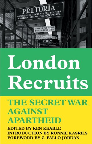 Ken Keable London Recruits, The Secret War Against Apartheid