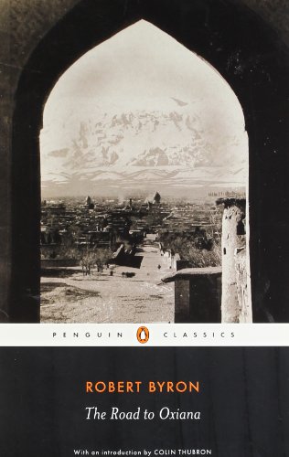 Byron, Robert: The Road to Oxiana