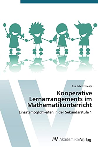 Kooperative Lernarrangements im Mathematikunterricht: Einsatzmöglichkeiten in der Sekundarstufe 1