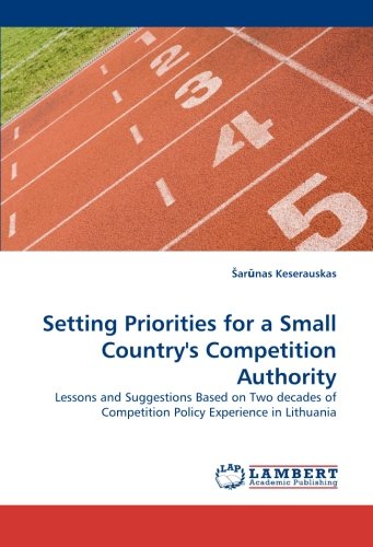 Setting Priorities for a Small Country's Competition Authority: Lessons and Suggestions Based on Two decades of Competition Policy Experience in Lithuania