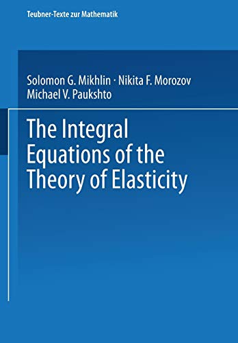The Integral Equations of the Theory of Elasticity (Teubner-Texte zur Mathematik, 135, Band 135)