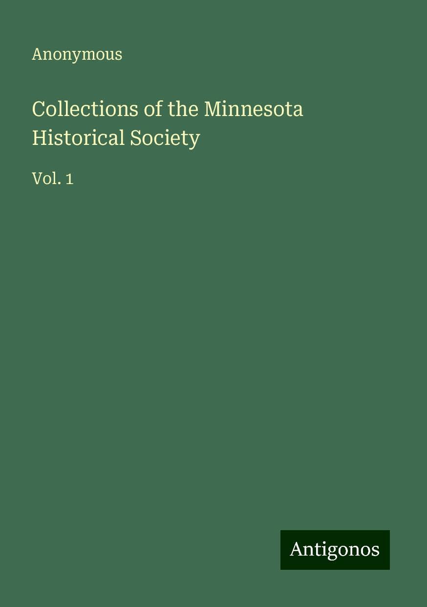 Collections of the Minnesota Historical Society: Vol. 1
