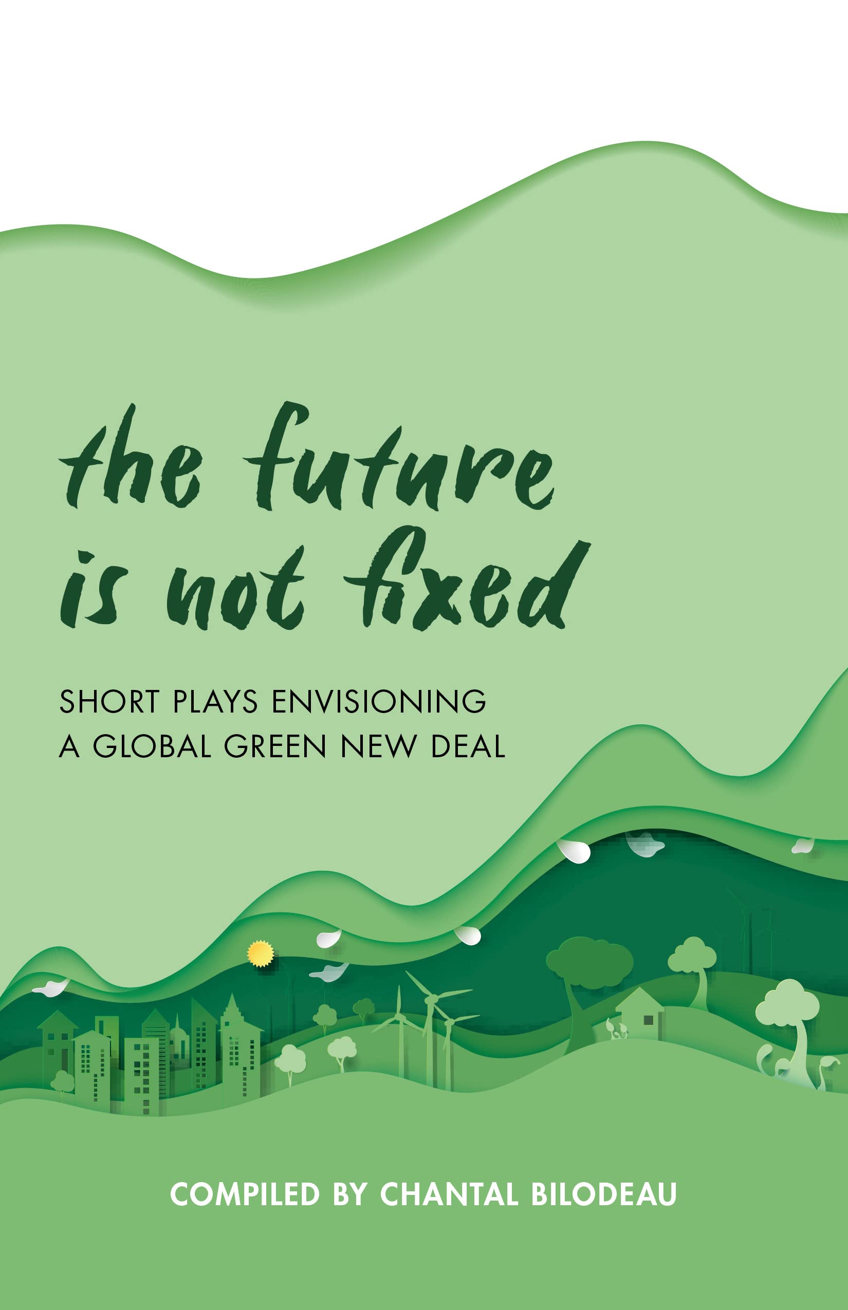 The Future Is Not Fixed: Short Plays Envisioning a Global Green New Deal