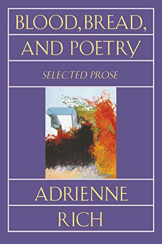 Adrienne Rich Blood, Bread, And Poetry, Selected Prose 1979-1985 (Norton Paperback)