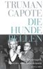 Truman Capote - Werke: Die Hunde bellen: Reportagen und Porträts: Bd 6
