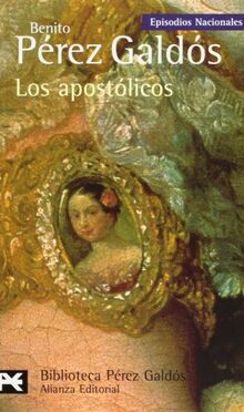 Los apostólicos: Episodios nacionales, 19 / Segunda serie (El libro de bolsillo - Bibliotecas de autor - Biblioteca Pérez Galdós - Episodios Nacionales)