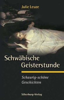 Schwäbische Geisterstunde: Sagenhafte Storys aus der Region Stuttgart