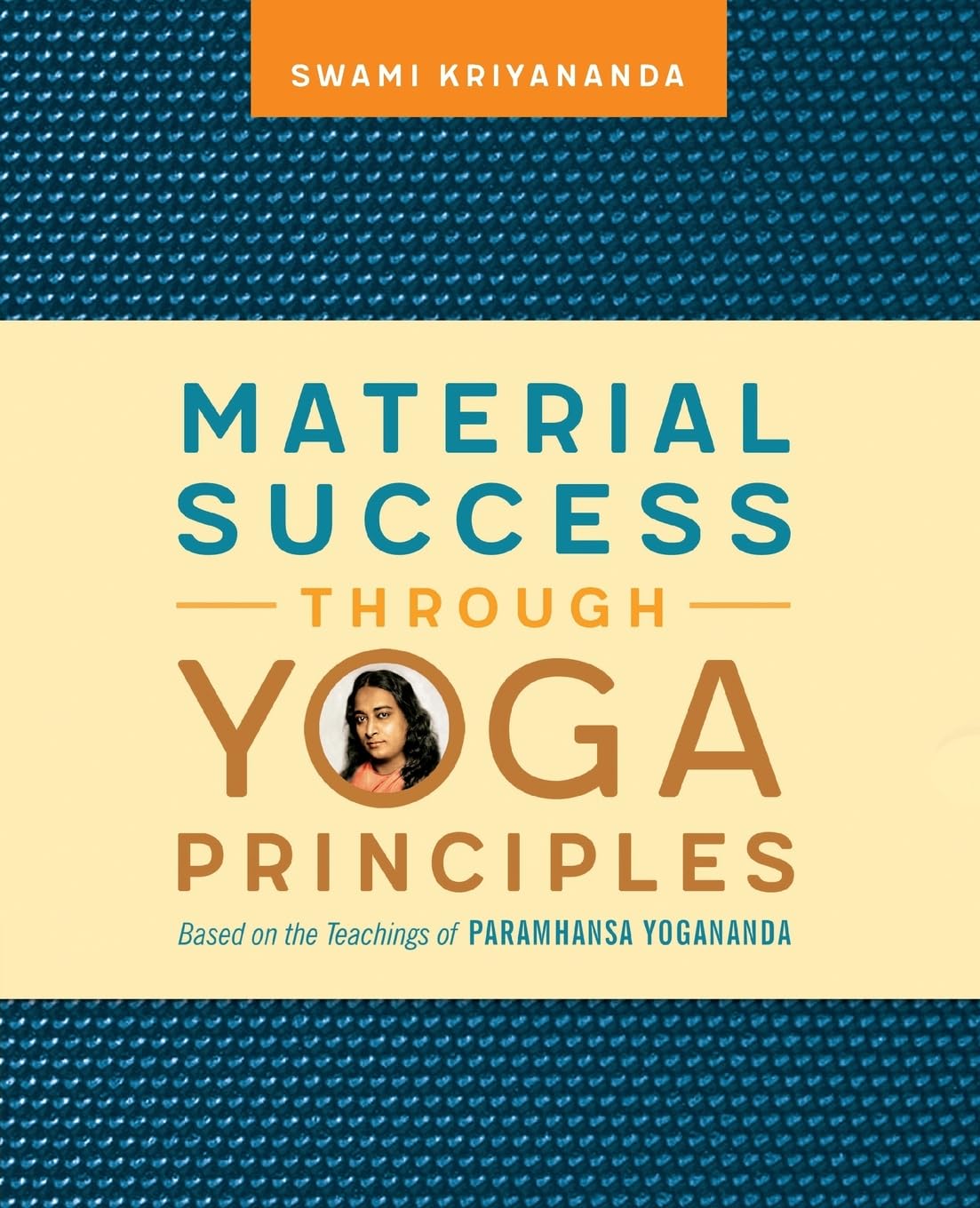 Kriyananda Swami Material Success Through Yoga Principles, Based On The Teachings Of Paramhansa Yogananda