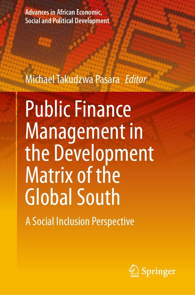 Public Finance Management in the Development Matrix of the Global South: A Social Inclusion Perspective (Advances in African Economic, Social and Political Development)