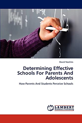 Determining Effective Schools For Parents And Adolescents: How Parents And Students Perceive Schools