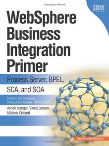 Websphere Business Integration Primer: Process Server, BPEL, SCA, and SOA (Developerworks)