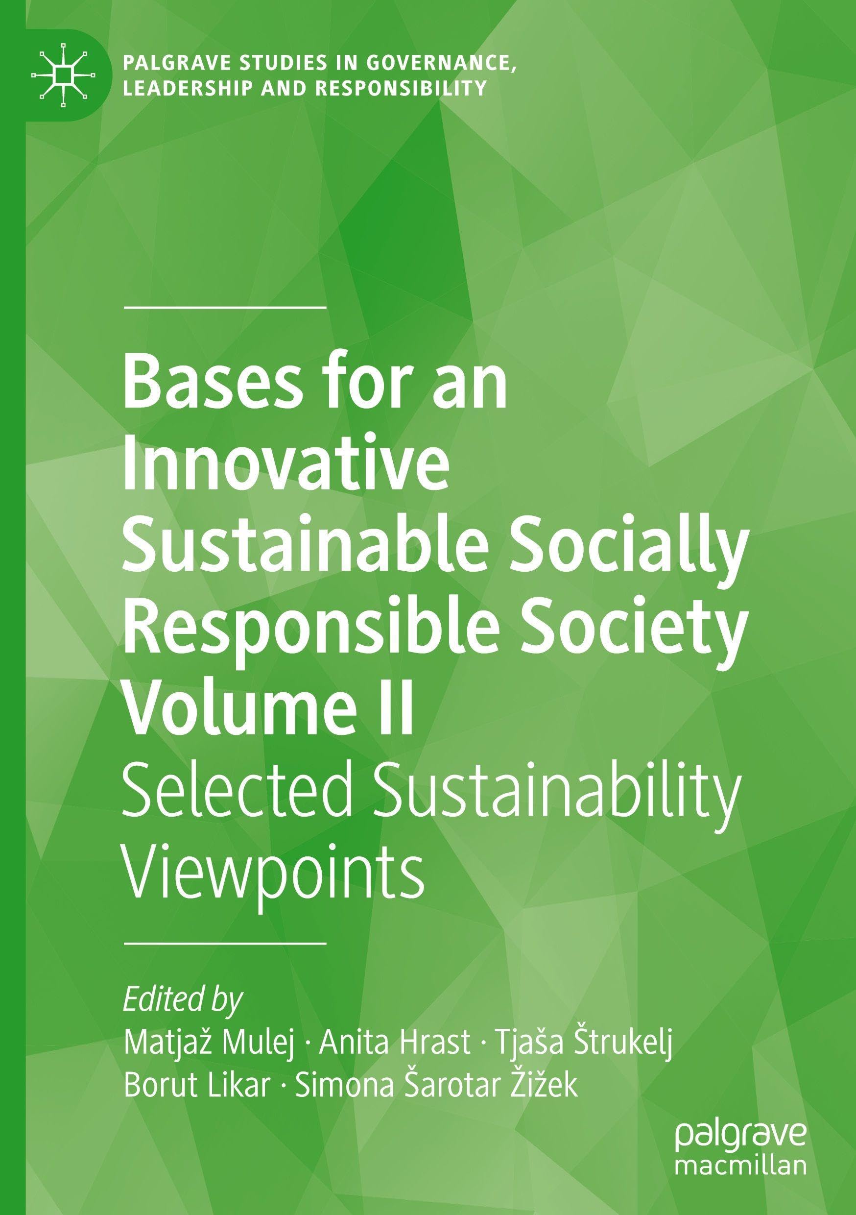 Bases for an Innovative Sustainable Socially Responsible Society Volume II: Selected Sustainability Viewpoints (Palgrave Studies in Governance, Leadership and Responsibility)