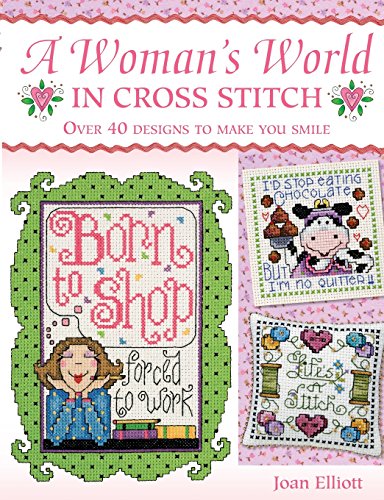 Joan Elliot Womans World In Cross Stitch, Over 40 Designs To Make You Smile