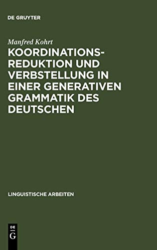 Koordinationsreduktion und Verbstellung in einer generativen Grammatik des Deutschen (Linguistische Arbeiten, 41, Band 41)