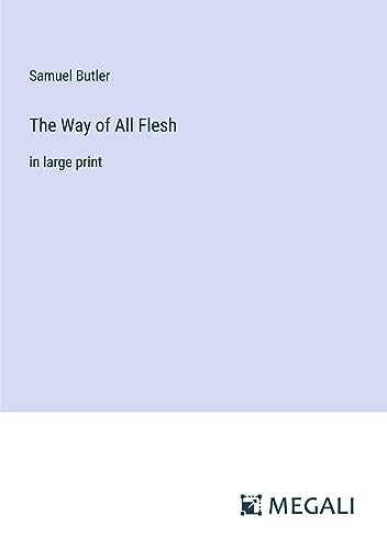 The Way of All Flesh: in large print