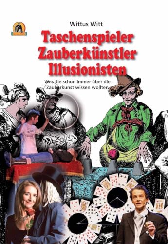 Taschenspieler, Zauberkünstler, Illusionisten: Was Sie schon immer über die Zauberkunst wissen wollten