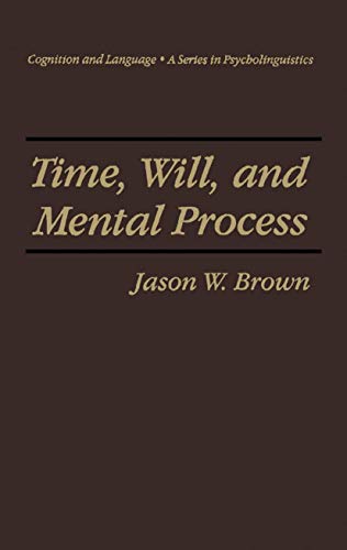 Time, Will, and Mental Process (Cognition and Language: A Series in Psycholinguistics)