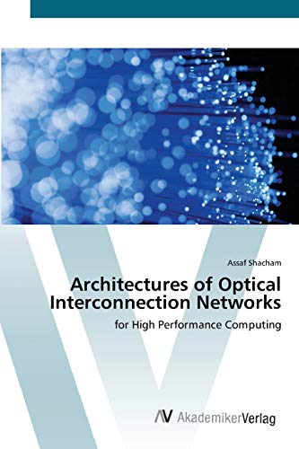 Architectures of Optical Interconnection Networks: for High Performance Computing