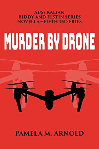 Murder by Drone: Biddy and Justin Series Novella-Fifth in Series