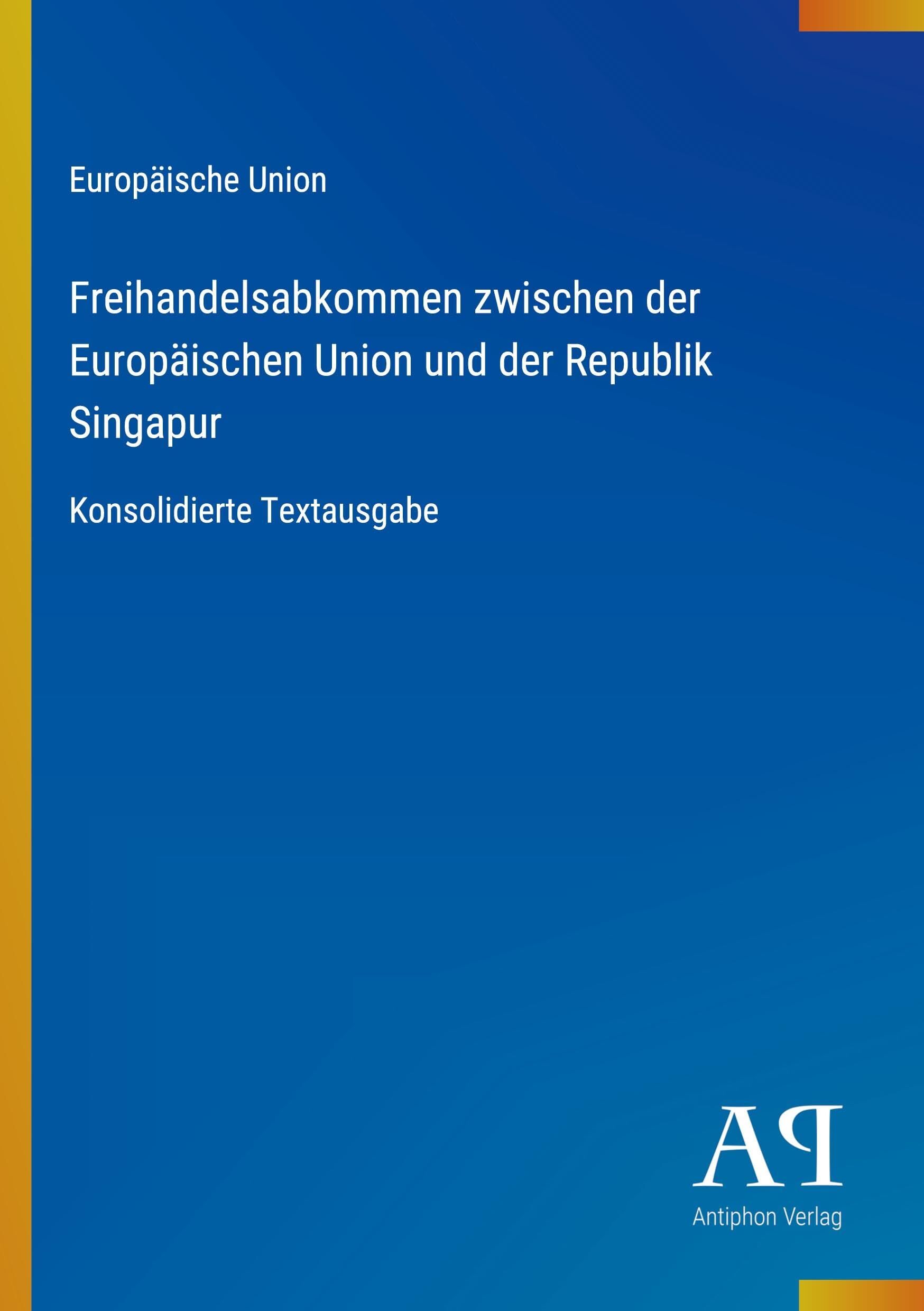 Freihandelsabkommen zwischen der Europäischen Union und der Republik Singapur