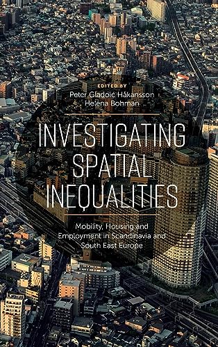 Investigating Spatial Inequalities: Mobility, Housing and Employment in Scandinavia and South-east Europe