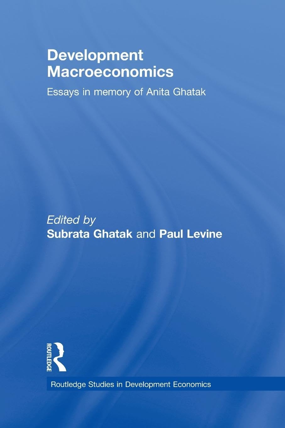 Development Macroeconomics: Essays in Memory of Anita Ghatak (Routledge Studies in Development Economics)