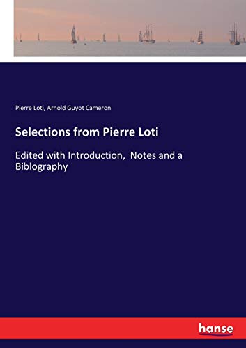 Selections from Pierre Loti: Edited with Introduction, Notes and a Biblography
